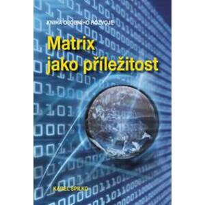 Matrix jako příležitost - Kniha osobního - Spilko Karel