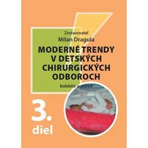 Moderné trendy v detských chirurgických odboroch 3.diel - Milan Dragula, kolektiv