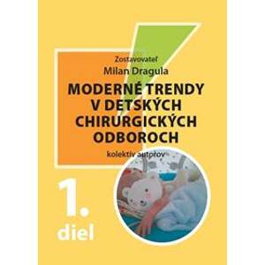Moderné trendy v detských chirurgických odboroch 1.diel - Milan Dragula, kolektiv