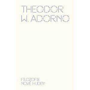 Filozofie nové hudby - Theodore W. Adorno
