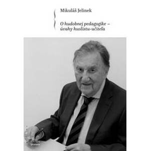 O hudobnej pedagogike - úvahy huslistu-učiteľa - Mikuláš Jelinek