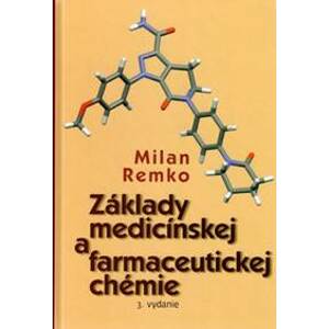 Základy medicínskej a farmaceutickej chémie (3.vydanie) - Milan Remko