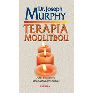 Terapia modlitbou - Murphy Dr. Joseph