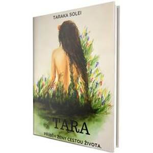 Tara - Příběh ženy cestou života - Solei Taraka