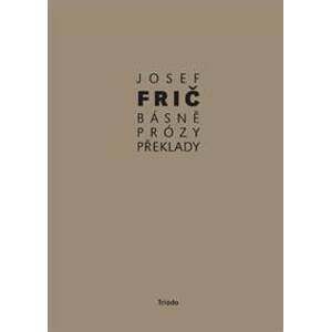 Básně, překlady, prózy (1931–1973) - Frič Josef