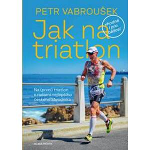 Jak na triatlon - Vabroušek Petr