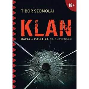 Klan (Mafia a politika na Slovensku) - Szomolai Tibor