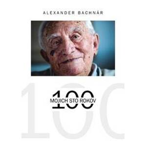 Mojich 100 rokov - Alexander Bachnár