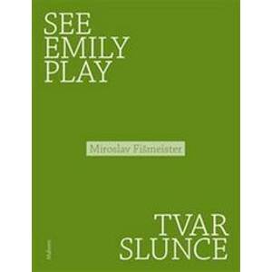 See Emily Play Tvar slunce - Miroslav Fišmeister