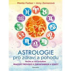 Astrologie pro zdraví a pohodu - Monte Farber, Amy Zernerová