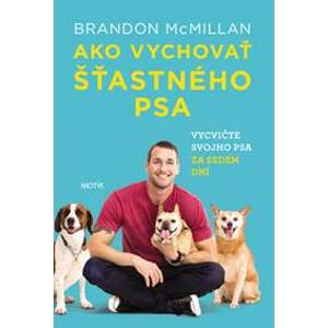 Ako vychovať šťastného psa - McMillan Brandon