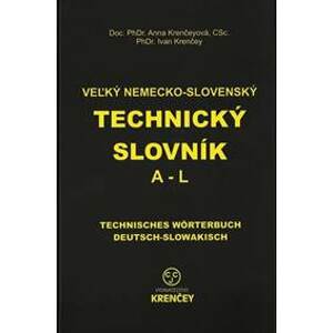 Veľký nemecko-slovenský technický slovník A-L - Anna Krenčeyová, Ivan Krenčey