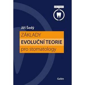 Základy evoluční teorie pro stomatology - Jiří Šedý