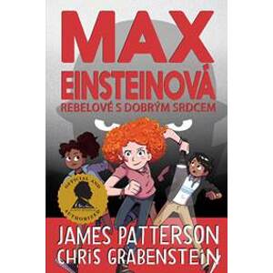 Max Einsteinová 2 - Rebelové s dobrým srdcem - Patterson, Chris Grabenstein James