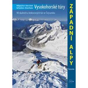 Vysokohorské túry - Západní Alpy - Wolfgang Pusch, Edwin Schmitt, Ralf Gantzhorn
