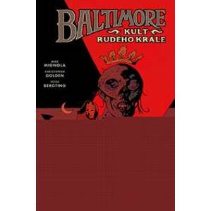Baltimore 6: Kult Rudého krále - Mike Mignola, Christopher Golden
