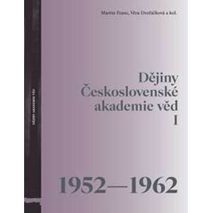 Dějiny Československé akademie věd I (1952-1962) - Věra Dvořáčková, Martin Franc