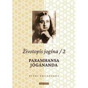 Životopis jogína 2 - Paramahansa Jógánan - Kriyananda Swami