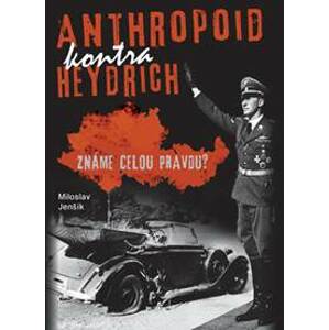 Anthropoid kontra Heydrich - Známe celou - Jenšík Miloslav