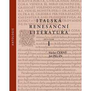 Italská renesanční literatura. Antologie - Černý, Jiří Pelán Václav
