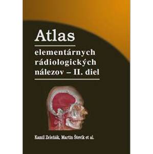 Atlas elementárnych rádiologických nálezov - II. diel - Kamil Zeleňák, Martin Števík