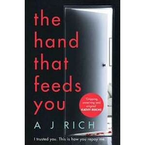 The Hand That Feeds You - Rich A.J.