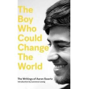 The Boy Who Could Change the World - Swartz Aaron