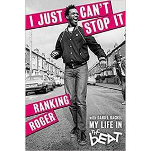 I Just Can´t Stop It : My Life in the Be - Ranking Roger