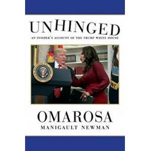 Unhinged: An Insider´s Account of the Trump White House - Manigault Newman Omarosa