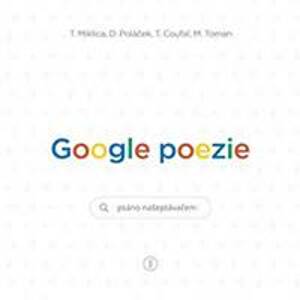 Google poezie Psáno našeptávačem - Jindrová, Tomáš Miklica Markéta