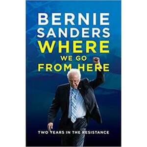Where We Go from Here : Two Years in the - Sanders Bernie