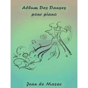 Album des danses pour piano - Jean de Mazac