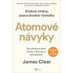 Atomové návyky (Drobné změny, pozoruhodné výsledky) - James Clear