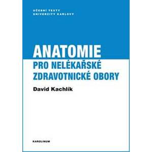 Anatomie pro nelékařské zdravotnické obory - David Kachlík
