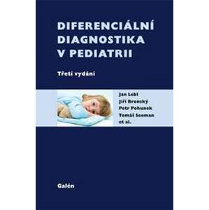 Diferenciální diagnostika v pediatrii - Jan Lebl, Jiří Bronský, Petr Pohunek