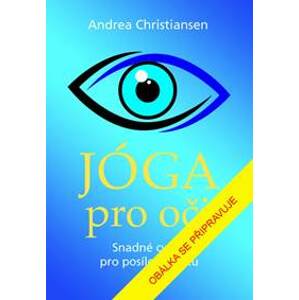 Jóga pro oči - Snadné cviky pro posílení - Christiansen Andrea
