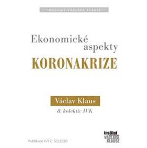 Ekonomické aspekty koronakrize - Klaus a kolektiv Václav