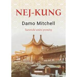 Nej-kung - Taoistické umění proměny - Damo Mitchell