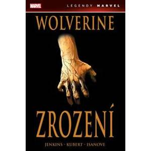 Wolverine - Zrození - Jenkins, Andy Kubert Paul