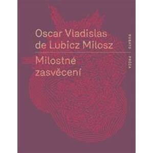 Milostné zasvěcení - Oscar Vladislav de Lubicz Milosz