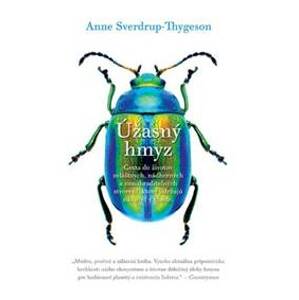 Úžasný hmyz - Anne Sverdrup-Thygeson
