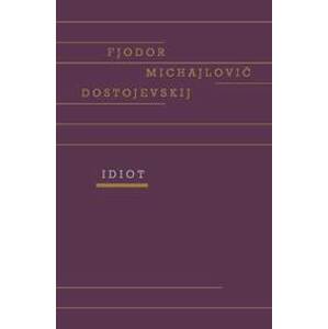 Idiot - Dostojevskij Fiodor Michajlovič