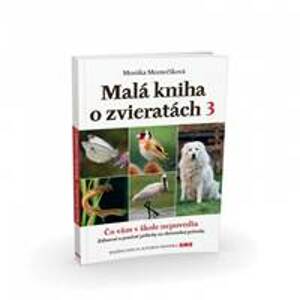 Malá kniha o zvieratách 3 - Moravčíková Monika