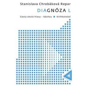 Diagnóza L: Cesta okolo hlavy - básňou & Kníhkolotoč - Stanislava Chrobáková Repar