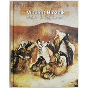 Vincent Hložník - Príbeh jednej zbierky - Baláž Milan