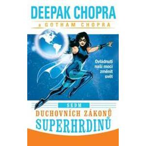 Sedm duchovních zákonů superhrdinů - Chopra Deepak, Chopra Gotham