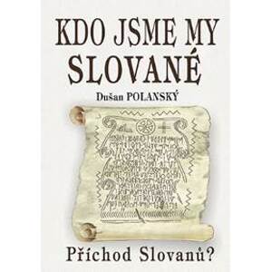 Kdo jsme my Slované - Dušan Polanský