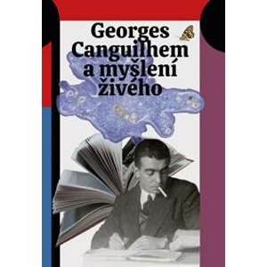 Georges Canguilhem a myšlení živého - autor neuvedený