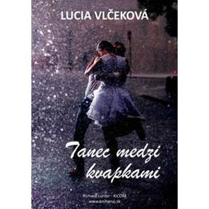 Tanec medzi kvapkami - Vlčeková Lucia