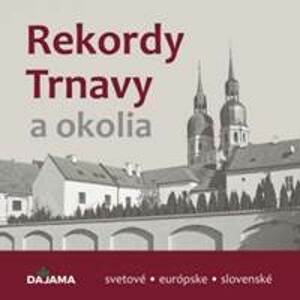 Rekordy Trnavy a okolia - Kollár a kolektív autorov Daniel